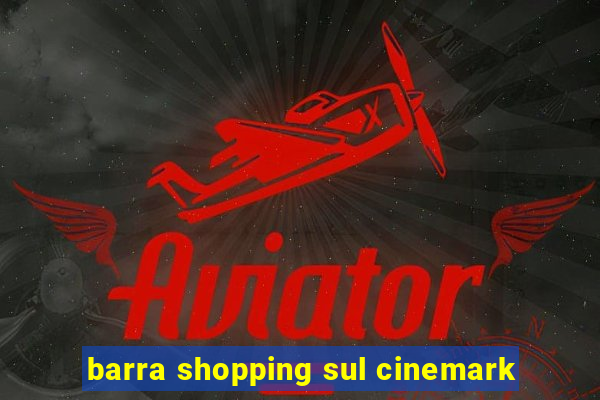 barra shopping sul cinemark